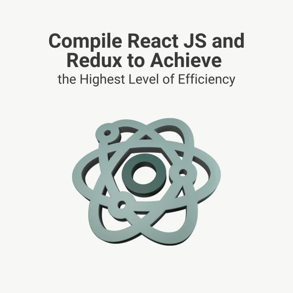 Compile React JS and Redux To Achieve The Highest Level Of Efficiency