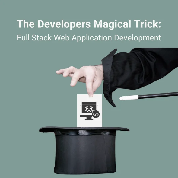 The Developers Magical Trick: Full Stack Web Application Development