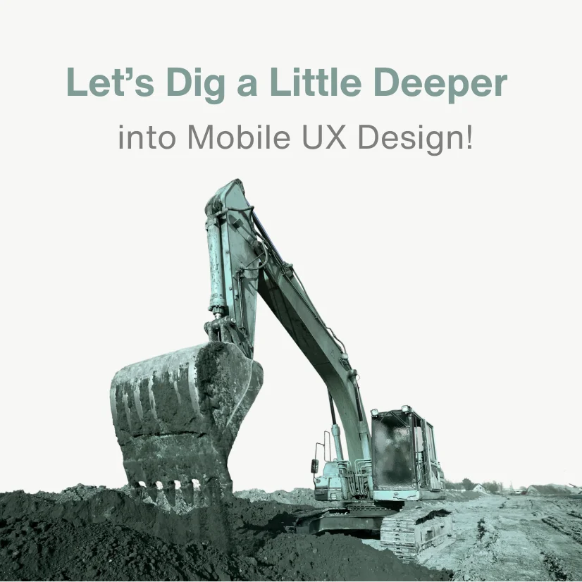 Let’s Dig a Little Deeper into Mobile UX Design!