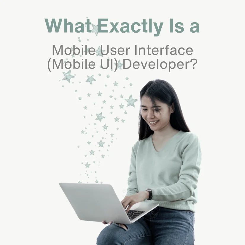 What Exactly Is a Mobile User Interface (Mobile UI) Developer?