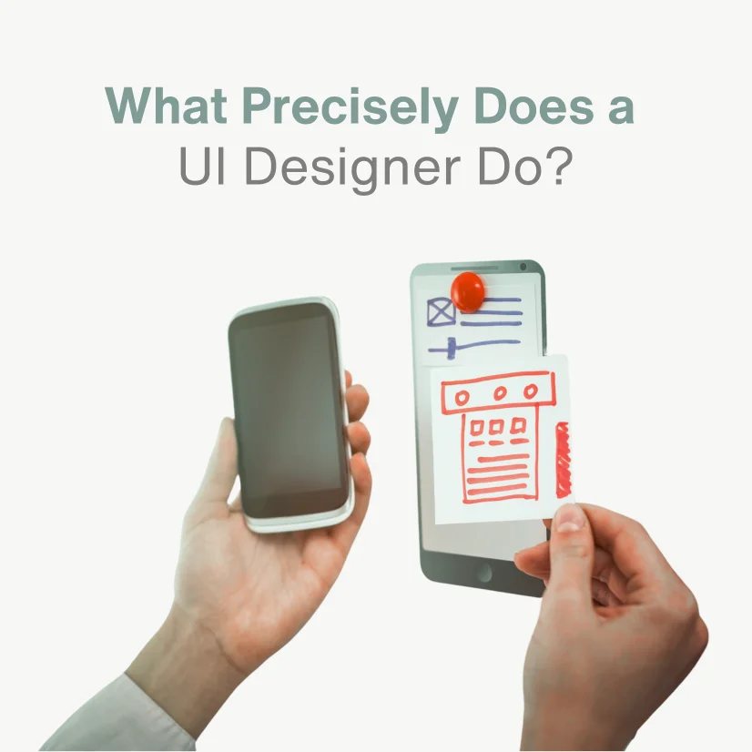 What Precisely Does a UI Designer Do?