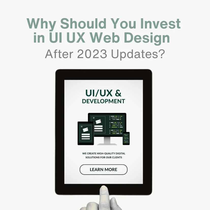 Why Should You Invest in UI UX Web Design After 2023 Updates?