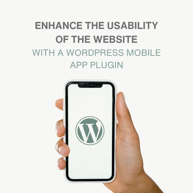 Enhance The Usability of The Website with a WordPress Mobile App Plugin