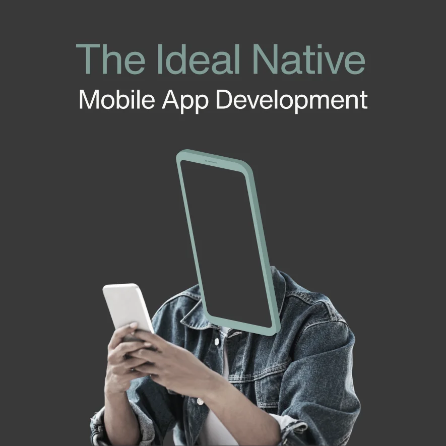 The Ideal Native Mobile App Development