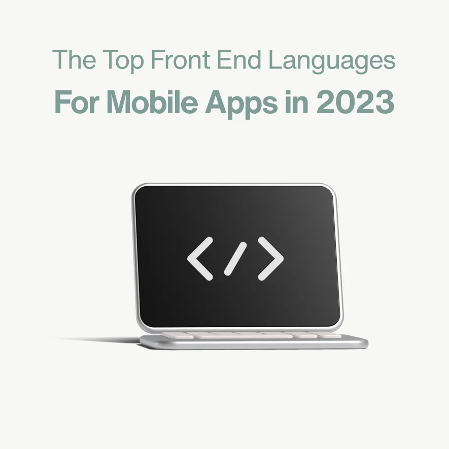 The Top Front End Languages For Mobile Apps in 2023; How Much Do You Know About The Android Front End Language?