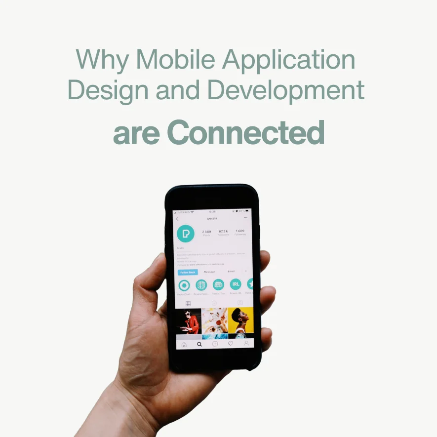 The Unique Union of Mobile App Design and Development Services; A Road to Answer Why Mobile Application Design and Development are Connected 