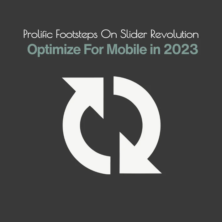 Prolific Footsteps On Slider Revolution Optimize For Mobile in 2023