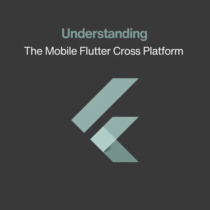 A Path To Understanding The Underappreciated Mobile Flutter Cross Platform Merits