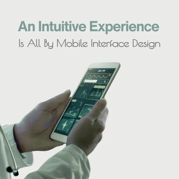 An Intuitive Experience Is All By Mobile Interface Design