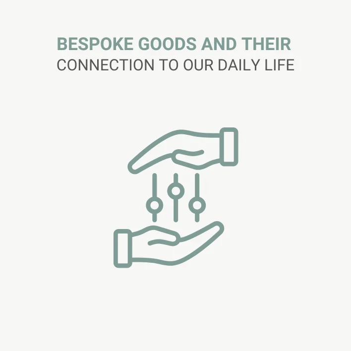 Bespoke Goods And Their Connection To Our Daily Life