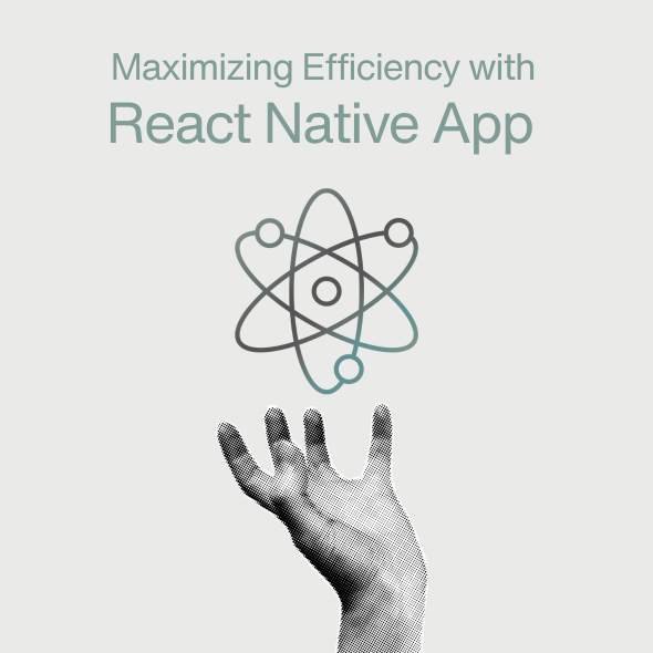 Maximizing Efficiency with React Native App Framework for Mobile App Development