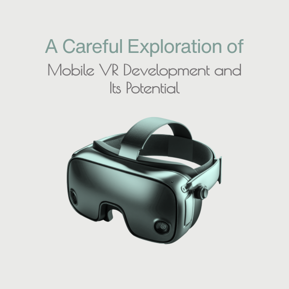 Carefully Explore The Mobile VR Development & Determine Its Potential