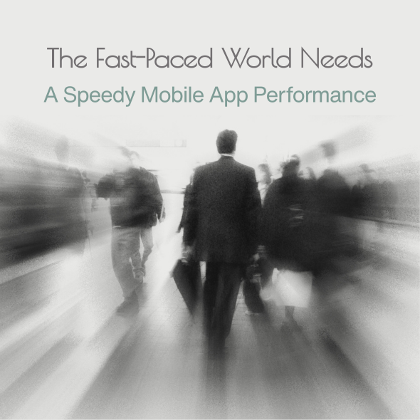 The Fast-Paced World Needs A Speedy Mobile App Performance