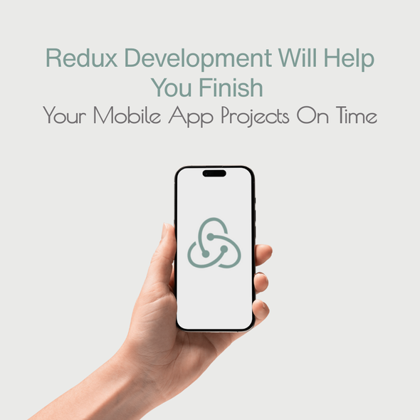 Redux Development Will Help You Finish Your Mobile App Projects On Time