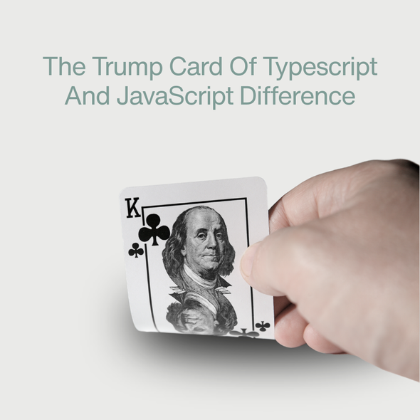 The Trump Card Of Typescript And JavaScript Difference