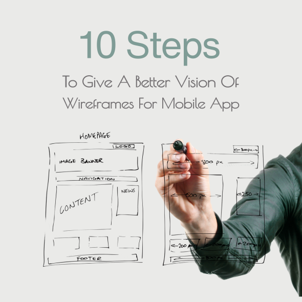 10 Steps To Give A Better Vision Of Wireframes For Mobile App