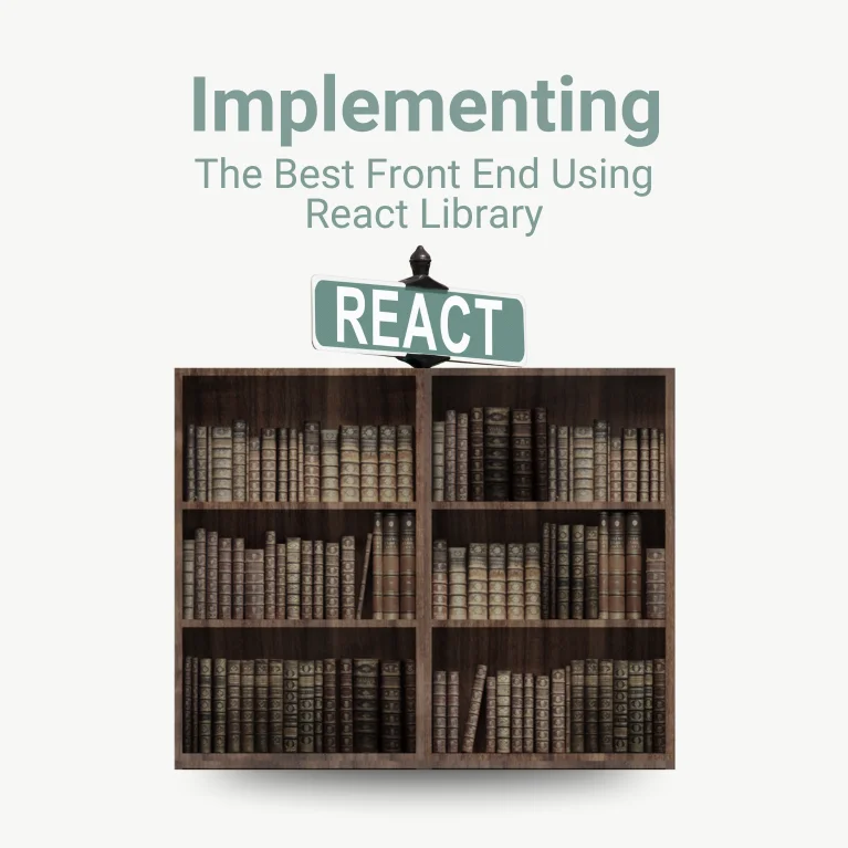 Implementing The Best Front End Using React Library