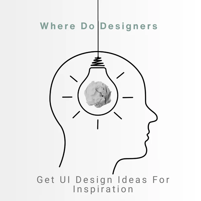Where Do Designers Get UI Design Ideas For Inspiration?
