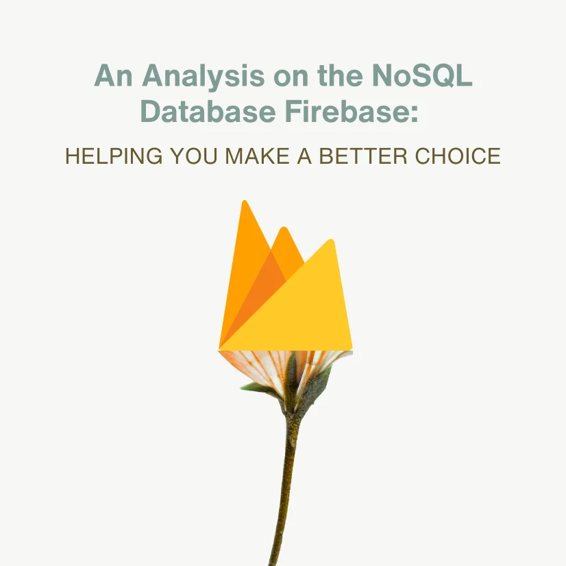 An Analysis on the NoSQL Database Firebase: Helping You Make a Better Choice
