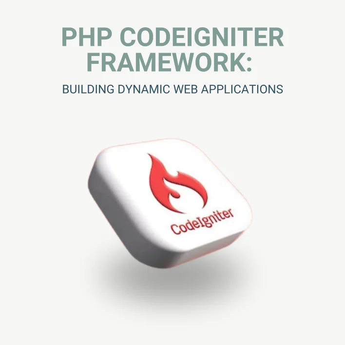 PHP CodeIgniter Framework: Building Dynamic Web Applications