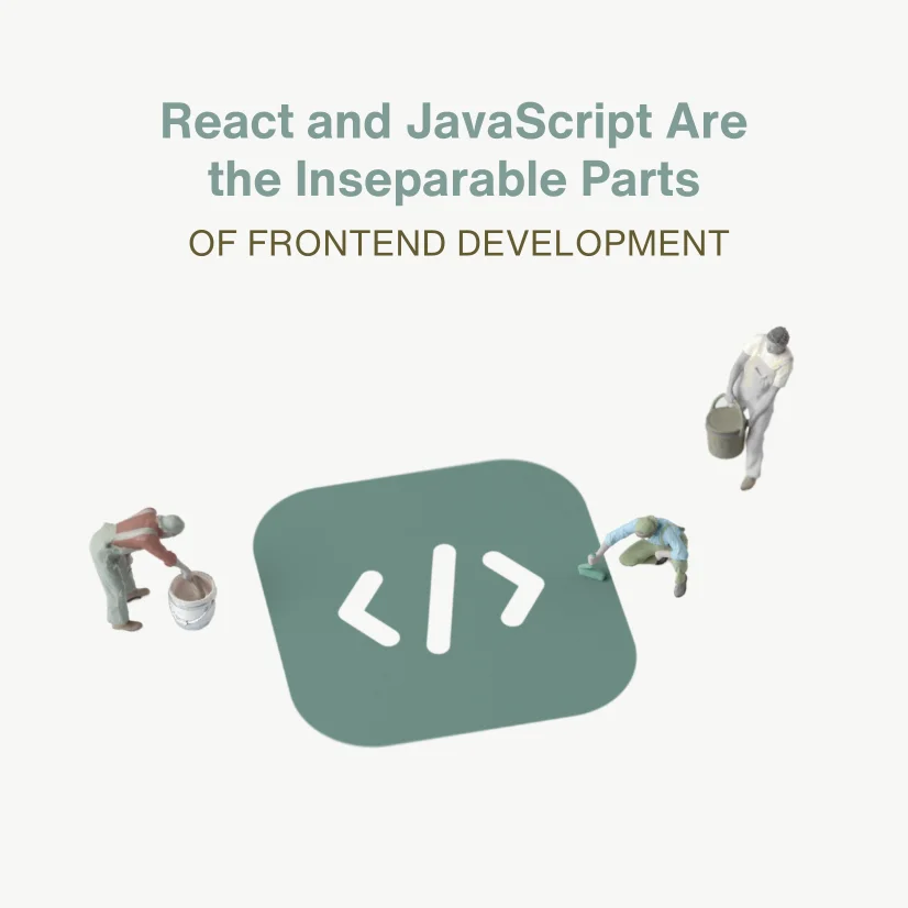 React and JavaScript Are the Inseparable Parts of Frontend Development