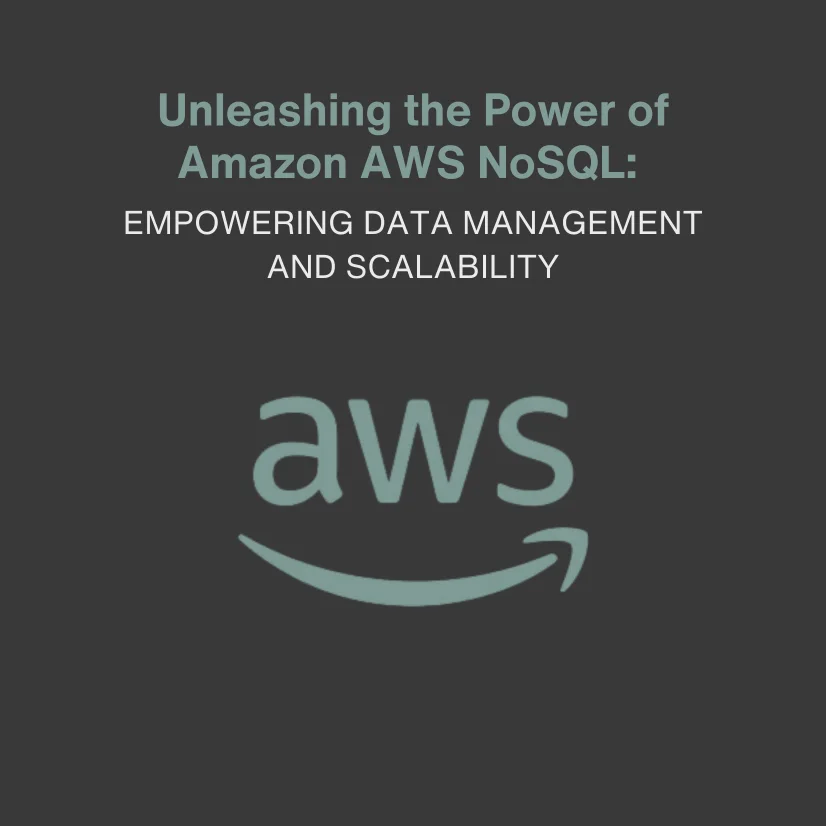 Unleashing the Power of Amazon AWS NoSQL: Empowering Data Management and Scalability