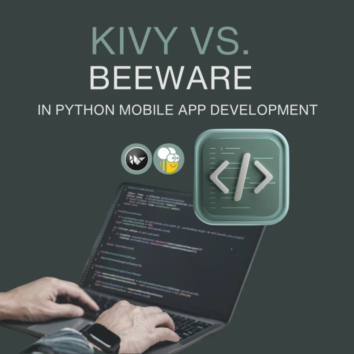 Kivy vs BeeWare: Choosing the Best Python Framework