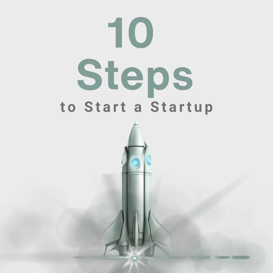 The Ultimate 10 Steps to Start a Startup
