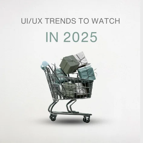 UI/UX Trends to Watch in 2025: The Future of Design