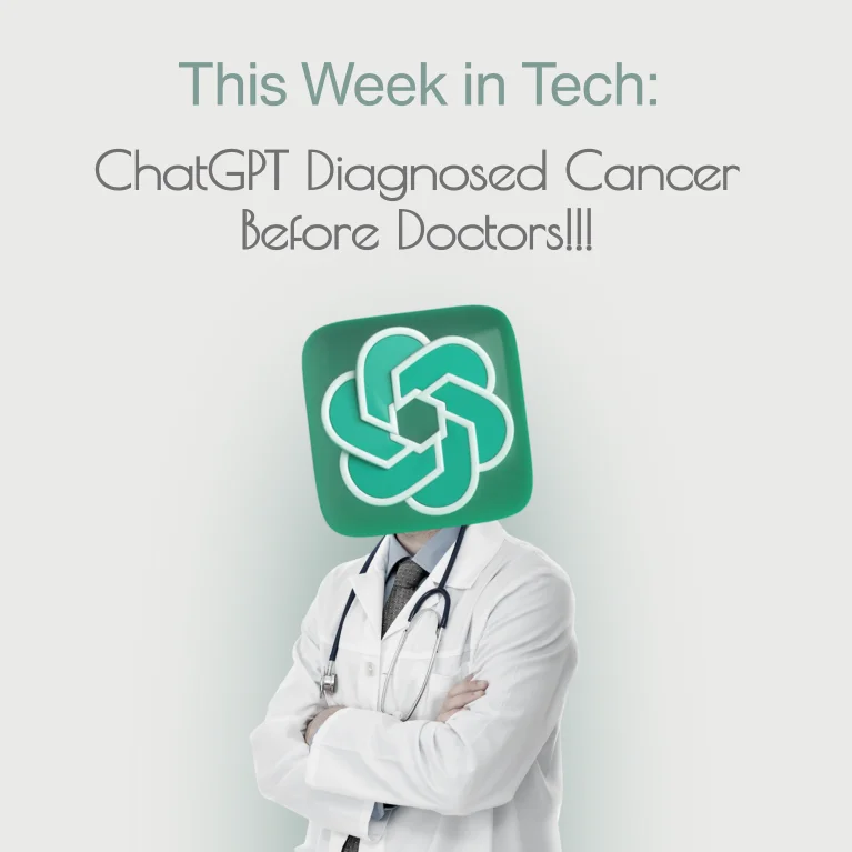 This Week in Tech: ChatGPT Diagnosed Cancer Before Doctors!