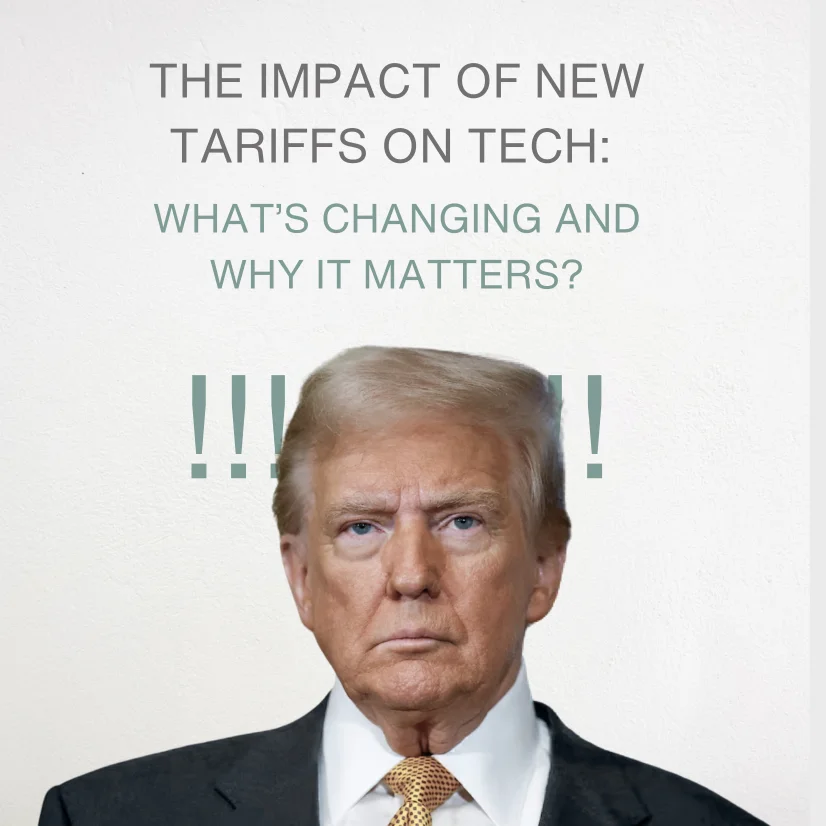 The Impact of New Tariffs on The Tech Industry: What’s Changing and Why It Matters