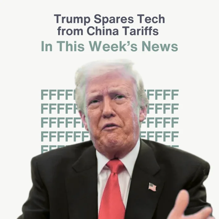 Trump Spares Tech from China Tariffs In This Week’s News