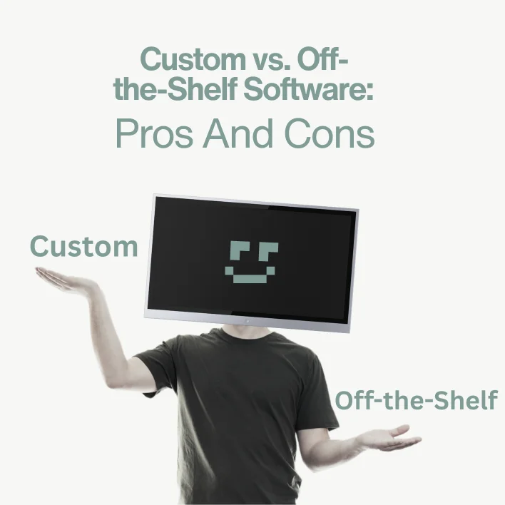 Custom vs. Off-the-Shelf Software: Pros And Cons