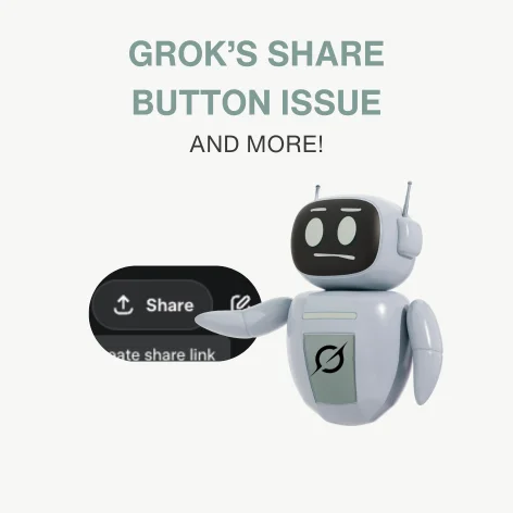 Grok share button issue and 3 more news