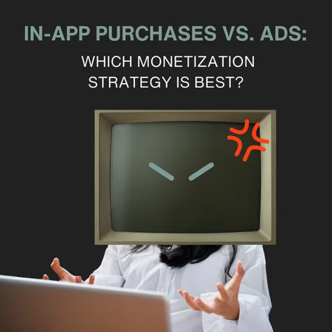 In-App Purchases vs Ads: Which Strategy is Best?